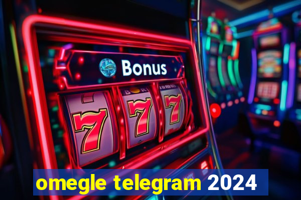 omegle telegram 2024